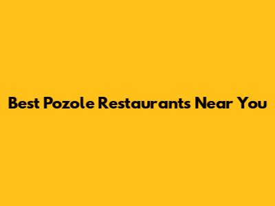 Best Pozole Restaurants Near You