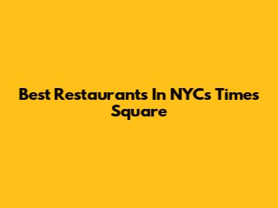 Best Restaurants In NYC's Times Square