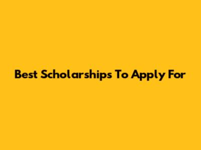 Best Scholarships To Apply For