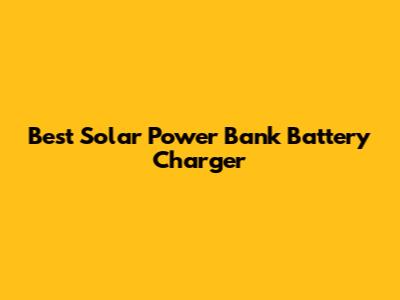 Best Solar Power Bank Battery Charger