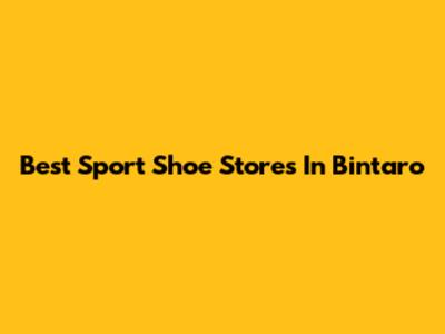 Best Sport Shoe Stores In Bintaro