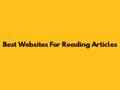 Best Websites For Reading Articles