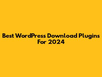 Best WordPress Download Plugins For 2024