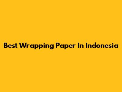 Best Wrapping Paper In Indonesia