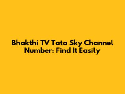 Bhakthi TV Tata Sky Channel Number: Find It Easily