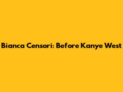 Bianca Censori: Before Kanye West