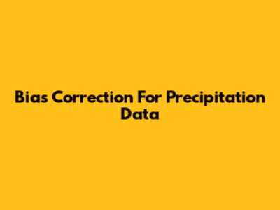Bias Correction For Precipitation Data