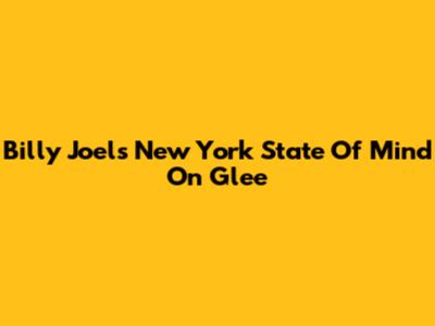 Billy Joel's 'New York State Of Mind' On Glee