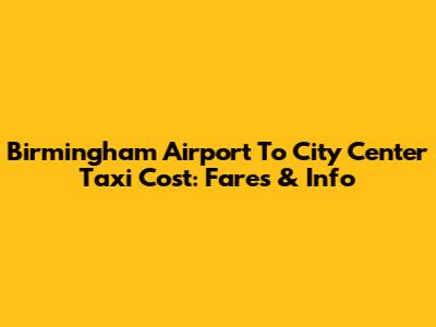 Birmingham Airport To City Center Taxi Cost: Fares & Info