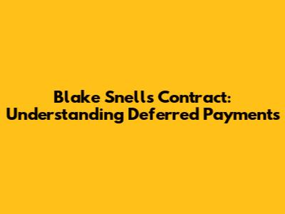 Blake Snell's Contract: Understanding Deferred Payments