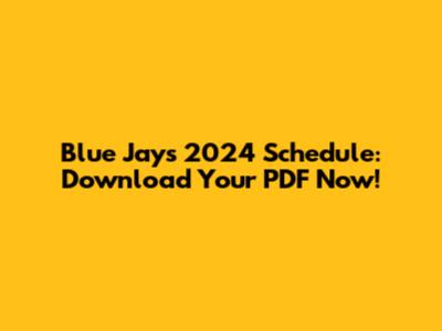 Blue Jays 2024 Schedule: Download Your PDF Now!