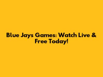 Blue Jays Games: Watch Live & Free Today!
