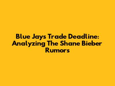 Blue Jays Trade Deadline: Analyzing The Shane Bieber Rumors
