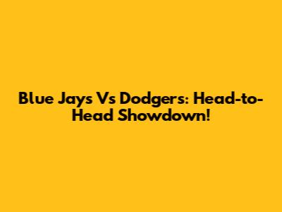 Blue Jays Vs Dodgers: Head-to-Head Showdown!