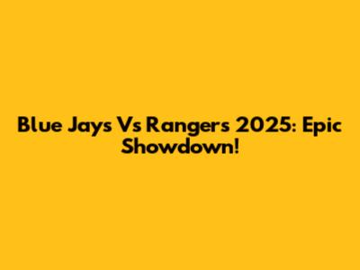 Blue Jays Vs Rangers 2025: Epic Showdown!