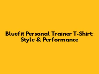 Bluefit Personal Trainer T-Shirt: Style & Performance