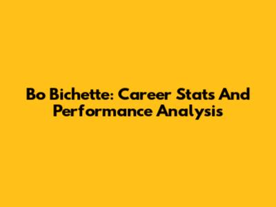 Bo Bichette: Career Stats And Performance Analysis