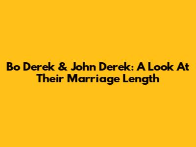 Bo Derek & John Derek: A Look At Their Marriage Length