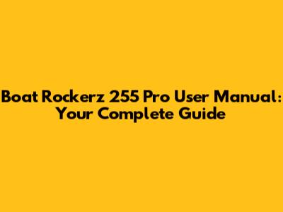 Boat Rockerz 255 Pro User Manual: Your Complete Guide