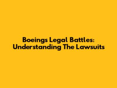 Boeing's Legal Battles: Understanding The Lawsuits