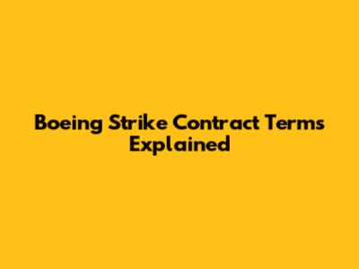 Boeing Strike Contract Terms Explained