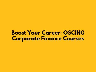 Boost Your Career: OSCIN0 Corporate Finance Courses