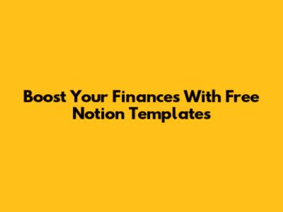 Boost Your Finances With Free Notion Templates