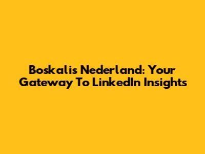 Boskalis Nederland: Your Gateway To LinkedIn Insights