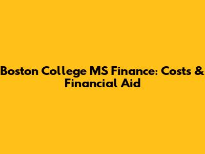 Boston College MS Finance: Costs & Financial Aid