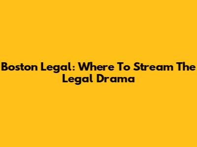 Boston Legal: Where To Stream The Legal Drama