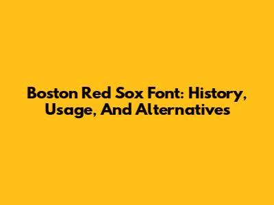 Boston Red Sox Font: History, Usage, And Alternatives