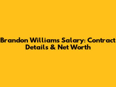 Brandon Williams' Salary: Contract Details & Net Worth