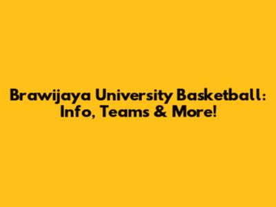 Brawijaya University Basketball: Info, Teams & More!