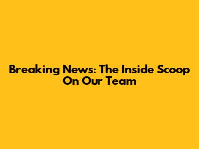 Breaking News: The Inside Scoop On Our Team