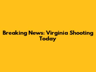 Breaking News: Virginia Shooting Today