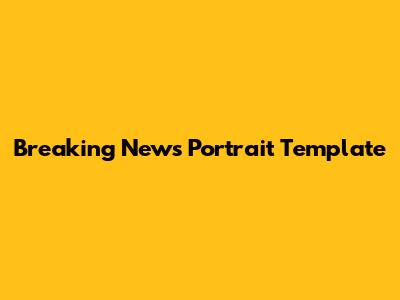 Breaking News Portrait Template