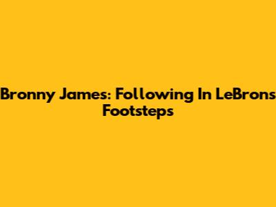 Bronny James: Following In LeBron's Footsteps