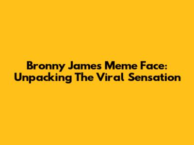 Bronny James Meme Face: Unpacking The Viral Sensation