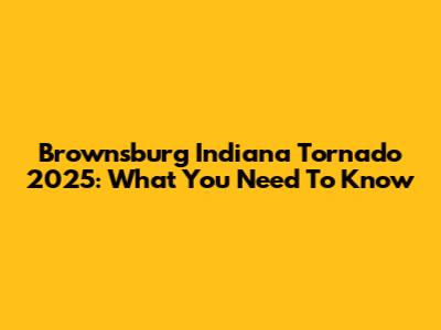 Brownsburg Indiana Tornado 2025: What You Need To Know