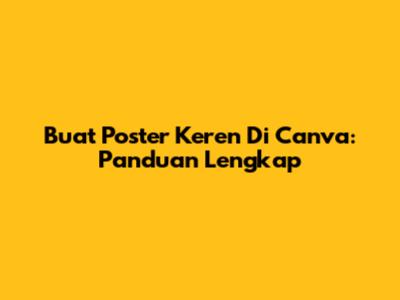 Buat Poster Keren Di Canva: Panduan Lengkap