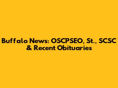 Buffalo News: OSCPSEO, St., SCSC & Recent Obituaries