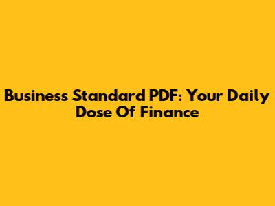 Business Standard PDF: Your Daily Dose Of Finance