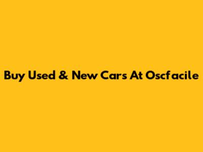 Buy Used & New Cars At Oscfacile