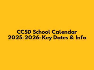 CCSD School Calendar 2025-2026: Key Dates & Info