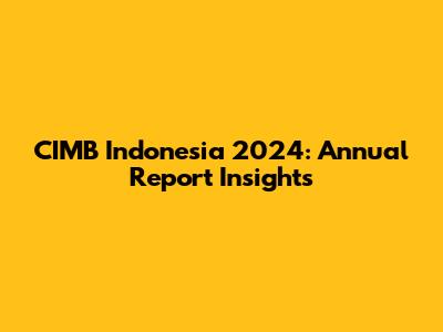 CIMB Indonesia 2024: Annual Report Insights