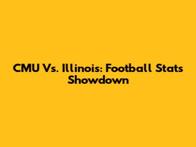 CMU Vs. Illinois: Football Stats Showdown