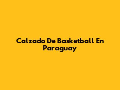 Calzado De Basketball En Paraguay