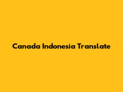 Canada Indonesia Translate