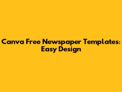 Canva Free Newspaper Templates: Easy Design