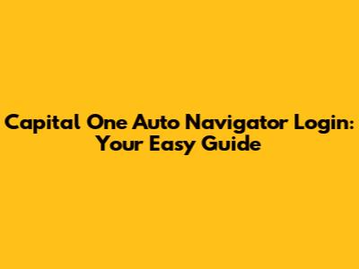 Capital One Auto Navigator Login: Your Easy Guide